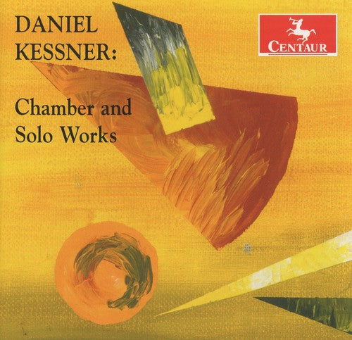 Kessner/ Campo/ Robertson/ Heinen/ Duckles - Daniel Kessner: Chamber & Solo Works