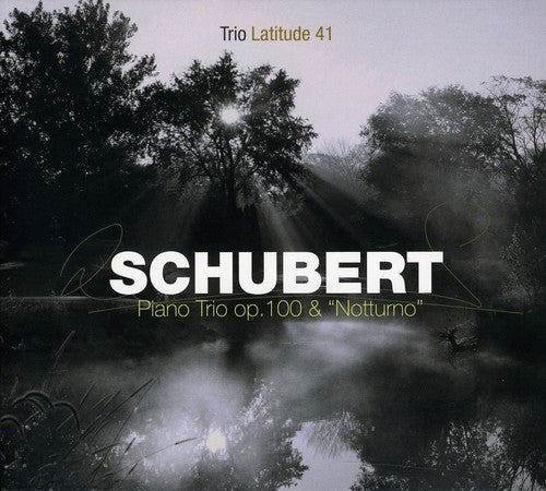 Schubert/ Trio Latitude 41 - Piano Trio Op100 & Notturno