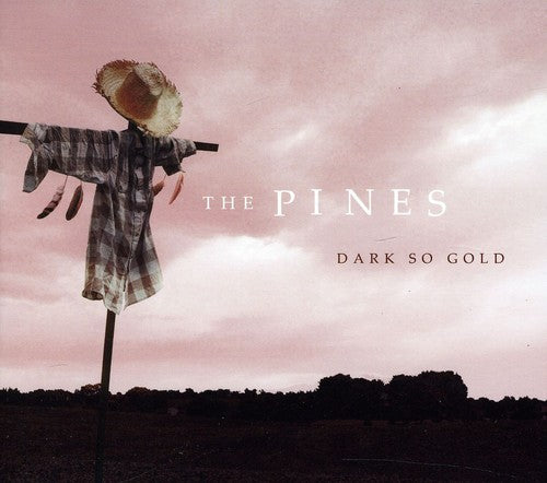 The Pines - Dark So Gold