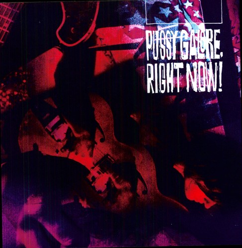 Pussy Galore - Right Now!