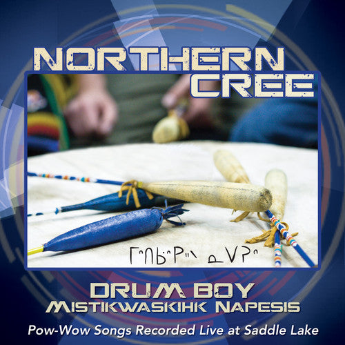 Northern Cree Singers - Drum Boy: Mistikwaskihk Napesis