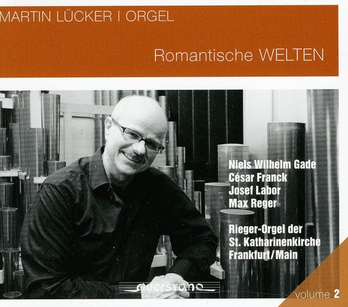 Lucker/ Gade/ Franck - Romantic Worlds