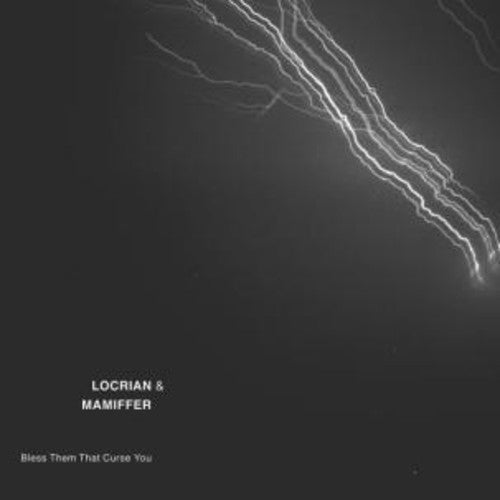 Locrian & Mamiffer - Bless Them That Curse You