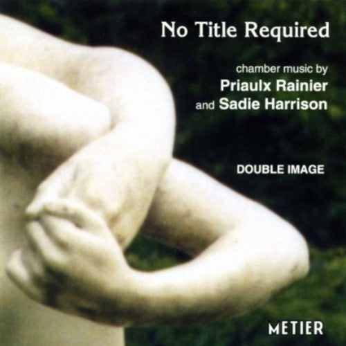 Rainier/ Harrison/ Sparling/ Carhart/ Carey - No Title Required: Chamber Music