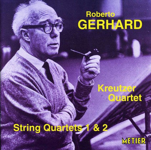 Gerhard/ Kreutzer Quartet - String Quartets 1 & 2