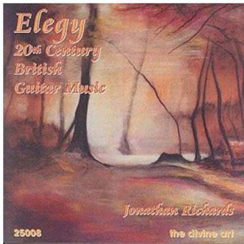 Jonathan Richards - Elegy 20th Century British Guitar Music