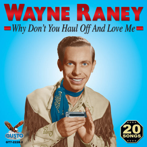 Wayne Raney - Why Don't You Haul Off and Love Me