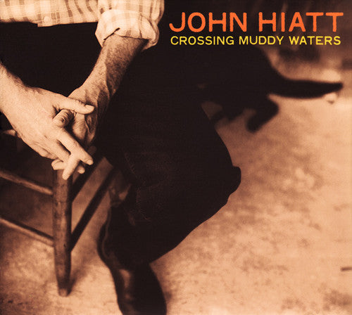 John Hiatt - Crossing Muddy Waters