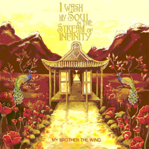 My Brother the Wind - I Wash My Soul in the Stream of Infinity