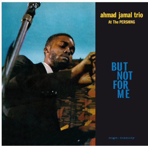 Ahmad Jamal - At the Pershing: But Not for Me