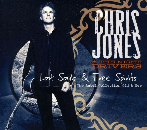 Chris Jones - Lost Souls and Free Spirits: The Rebel Collection Old and New