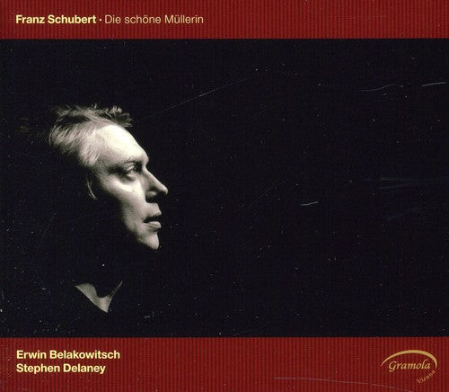 Schubert/ Delaney/ Belakowitsch - Die Schone Mullerin