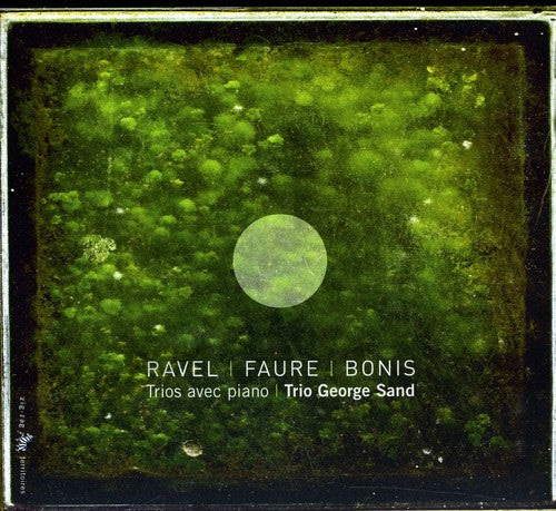 Ravel/ Trio George Sand/ Faure/ Bonis - Trios with Piano