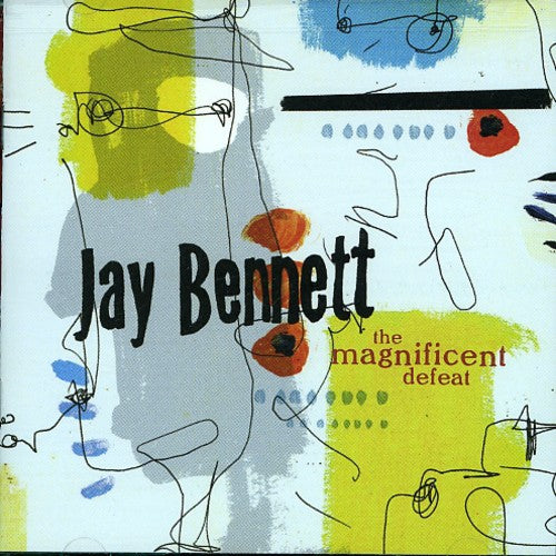 Jay Bennett - Magnificent Defeat