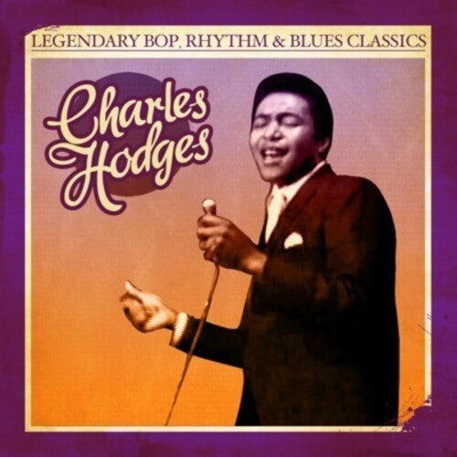 Charles Hodges - Legendary Bop Rhythm & Blues Classics