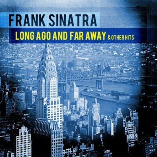 Frank Sinatra - Long Ago and Far Away & Other Hits