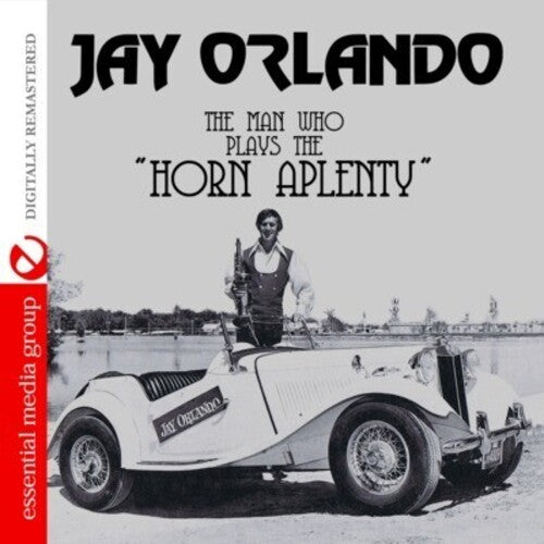 Jay Orlando - The Man Who Plays the Horn Aplenty