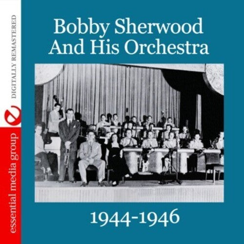Bobby Sherwood & His Orchestra - 1944-1946