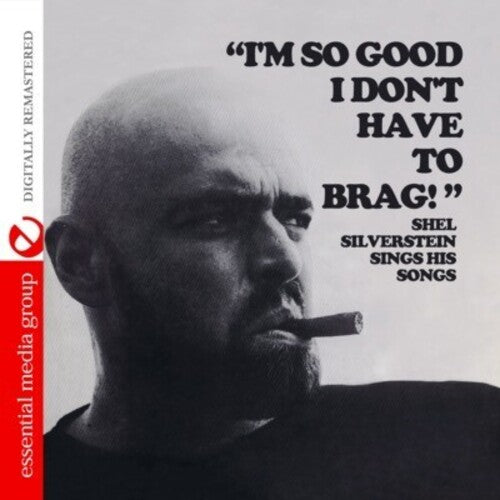 Shel Silverstein - I'm So Good I Don't Have to Brag