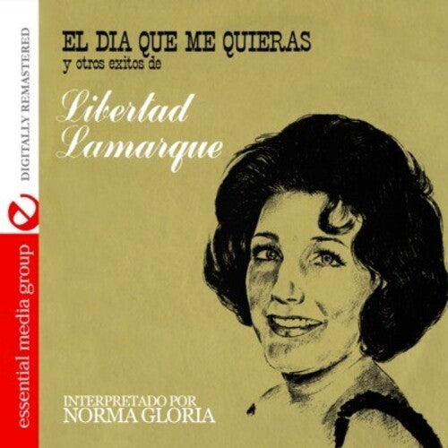 Norma Gloria - El Dia Que Me Quieras y Otros Exitos de Libertad L