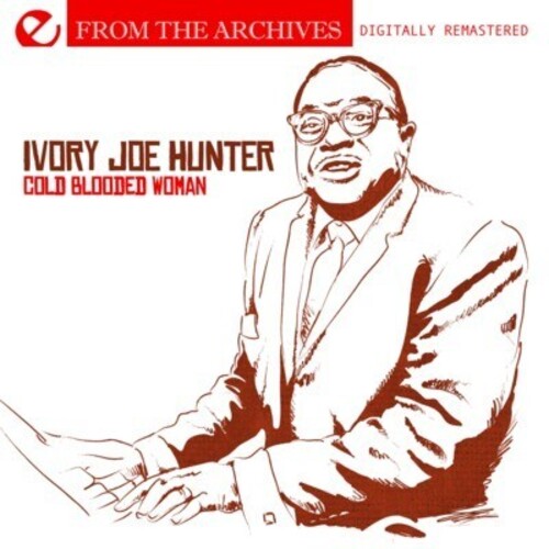 Ivory Hunter Joe - Cold Blooded Woman: From the Archives
