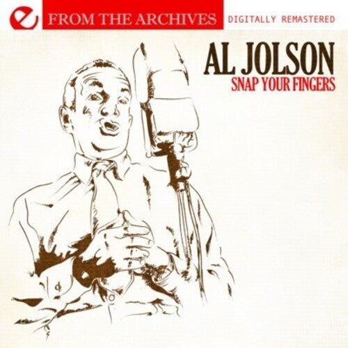 Al Jolson - Snap Your Fingers - from the Archives