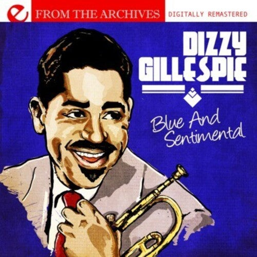 Dizzy Gillespie - Blue & Sentimental: From the Archives