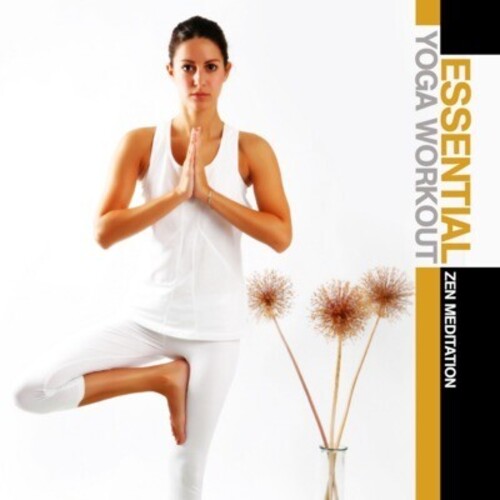 Essential Yoga Workout: Zen Meditation/ Var - Essential Yoga Workout: Zen Meditation / Various