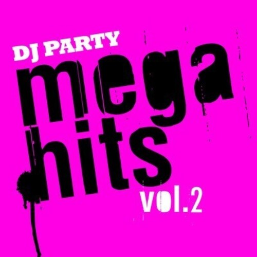 DJ Party - Mega Hits Vol. 2