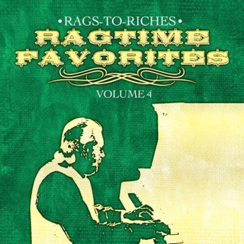 Rags-to-Riches - Ragtime Favorites Vol. 4