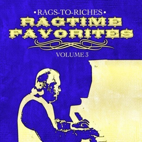 Rags-to-Riches - Ragtime Favorites Vol. 3