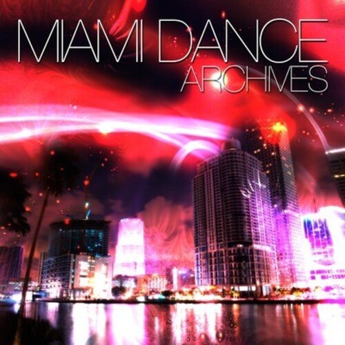 Various Artists - Miami Dance Archives / Various