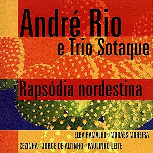 Andre Rio & Trio Sotaque - Rapsodia Nordestina