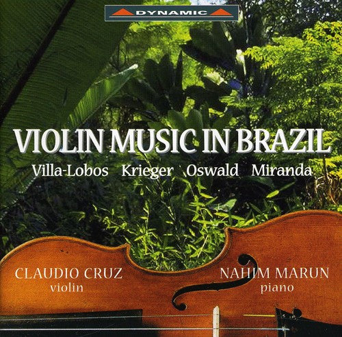 Villa-Lobos/ Krieger/ Miranda/ Cruz/ Marun - Violin Music in Brazil