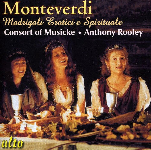 Monteverdi/ Consort of Musicke/ Rooley - Madrigale Erotici E Spirituale