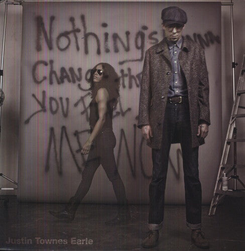Justin Earle Townes - Nothings Going To Change The Way You Feel About Me Now