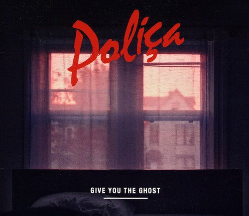 Polica - Give You the Ghost