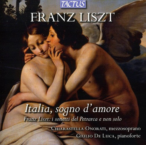 Liszt/ Onorati - Italia Sogno D'amore: The Sonetti of Petrarca