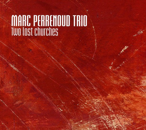 Marc Perrenoud Trio - Two Lost Churches