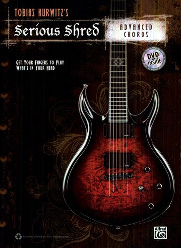 Tobias Hurwitz's Serious Shred: Advanced Chords