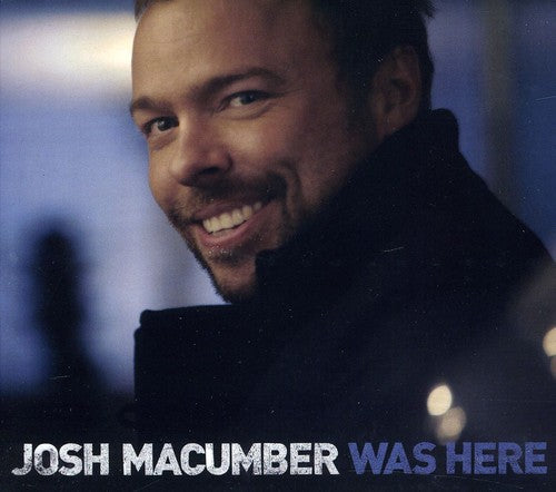 Josh Macumber - Was Here