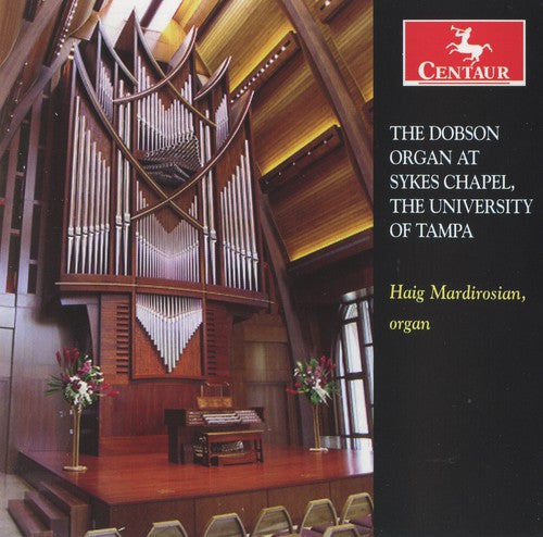 Mardirosian/ Dupre/ Buxtehude/ Shafer - Dobson Organ at Sykes Chapel University of Tampa