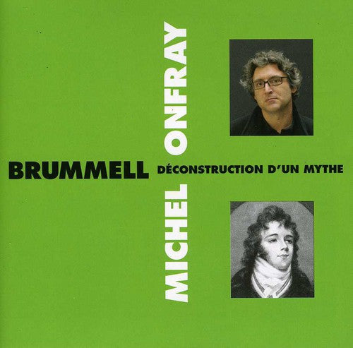 Michel Onfray - Brummell: Deconstruction D'Un Mythe