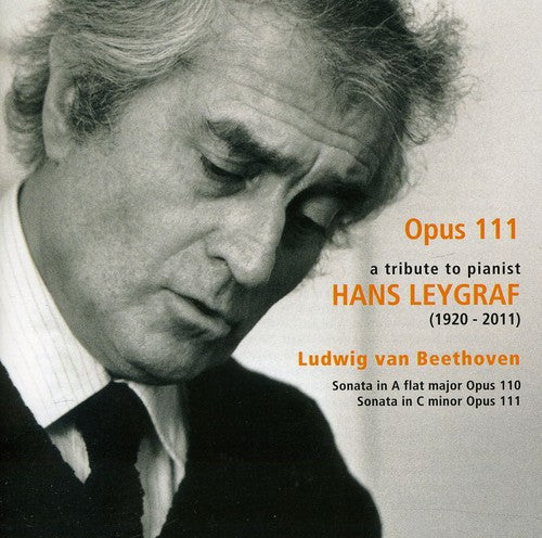 Beethoven/ Hans Leygraf - Opus 111: Tribute to Pianist Hans Leygraf