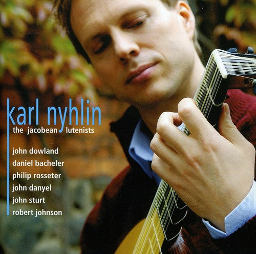 Dowland/ Bacheler/ Rosseter/ Danyel/ Nyhlin - Jacobean Lutenists