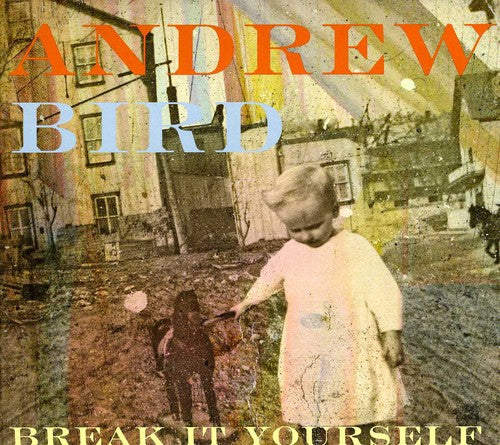 Andrew Bird - Break It Yourself