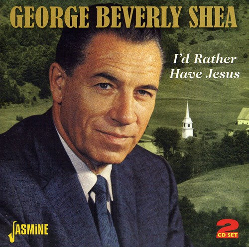 George Shea Beverly - I'd Rather Have Jesus: A 20 Song Treasury