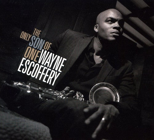 Wayne Escoffery - The Only Son Of One
