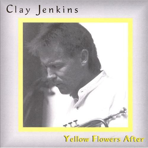 Clay Jenkins - Yellow Flowers After