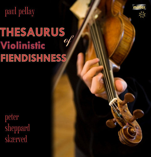 Pellay/ Skaerved - Thesaurus of Violinistic Fiendishness